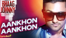 Aankhon Aankhon - Bhaag Johnny - Yo Yo Honey Singh