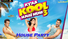House Party Lyrics from Kyaa Kool Hain Hum 3