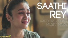 Saathi Rey Lyrics from Kapoor and Sons