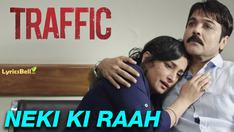 Neki Ki Raah Lyrics from Traffic by Arijit Singh