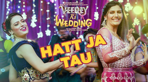 Hatt Ja Tau Lyrics from Veerey Ki Wedding