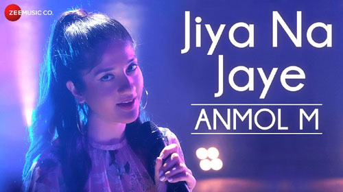 Jiya Na Jaye Lyrics by Anmol M