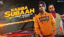 Kabba Subaah Lyrics by Deep Dosanjh