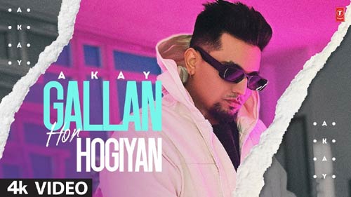 Gallan Hor Hogiyan Lyrics A Kay