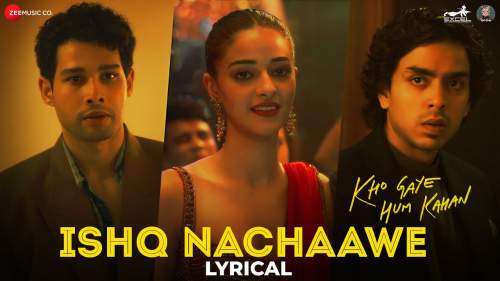 Ishq Nachaawe Lyrics - Kho Gaye Hum Kahan