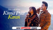 Kinna Pyar Karan Lyrics - Shipra Goyal, R Nait